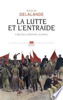 La lutte et l'entraide - L'âge des solidarités ouvrières