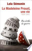 La Madeleine Proust, une vie