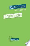 La magie de l'action (Résumé et analyse du livre de Julien Castel)