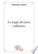 La magie des jours ordinaires