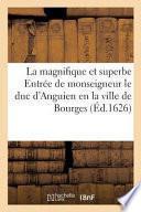 La Magnifique Et Superbe Entree de Monseigneur Le Duc D'Anguien En La Ville de Bourges,