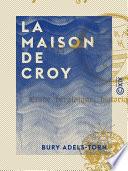 La Maison de Croy - Étude héraldique, historique et critique