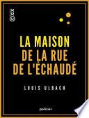 La Maison de la rue de l'Échaudé - Les Compagnons du Lion dormant