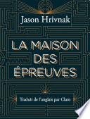 La Maison des Epreuves