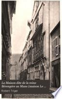 La Maison dite de la reine Bérengère au Mans (maison Le Corvaisier de Courteilles)