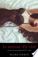 La maison d’à côté (Un mystère suspense psychologique Chloé Fine – Volume 1)