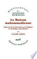 La Maison muhammadienne. Aperçus de la dévotion au Prophète en mystique musulmane