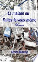 La maison ou faites-le vous-même.