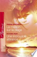 La maison sur la plage - Une incroyable attirance (Harlequin Passions)