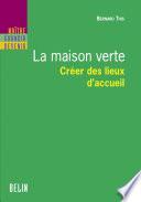 La maison verte. Créer des lieux d'accueil