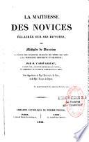 La Maitresse des novices éclairée sur ses devoirs ou Méthode de direction à l'usage des personnes chargées de former les âmes à la perfection chrétienne et religieuse