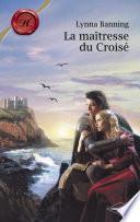 La maîtresse du Croisé (Harlequin Les Historiques)