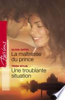La maîtresse du prince - Troublante situation (Harlequin Passions)