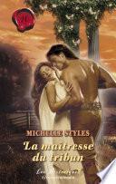 La maîtresse du tribun (Harlequin Les Historiques)