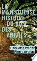 La Majestueuse Histoire du nom des arbres