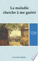 La maladie cherche à me guérir