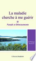 La maladie cherche à me guérir T.2