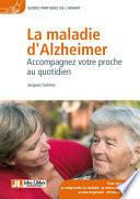 La maladie d'Alzheimer : accompagnez votre proche au quotidien