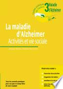 La maladie d'Alzheimer : activités et vie sociale