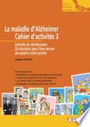 La maladie d'Alzheimer - Cahier d'activités n° 3