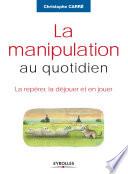 La manipulation au quotidien