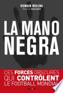 La mano negra - Ces forces obscures qui contrôlent le football mondial