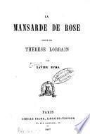 La mansarde de Rose, suivie de Thérèse Lorrain