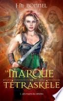 La Marque de Tétraskèle -Tome 1 - Les Filles du destin