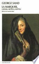 La Marquise, Metella, Lavinia, Mattea