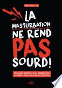 La masturbation ne rend pas sourd!