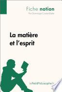 La matière et l'esprit (Fiche notion)