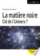 La matière noire, clé de l'univers ?