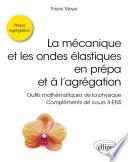 La mécanique et les ondes élastiques en prépa et à l'agrégation - Outils mathématiques de la physique - Compléments de cours X-ENS