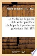 La Médecine Du Pauvre Et Du Riche, Problème Résolu Par Le Triple Électro-Galvanique