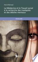 La Médecine et le Travail social à la recherche des inadaptés et des débiles mentaux