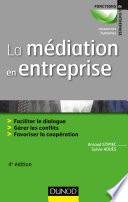 La médiation en entreprise - 4e éd. - Faciliter le dialogue - Gérer les conflits - Favoriser la coop