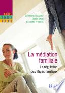 La médiation familiale. La régulation des litiges familiaux