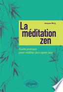 La méditation zen - Guide pratique pour méditer jour après jour