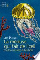 La méduse qui fait de l'oeil et autres merveilles de l'évolution