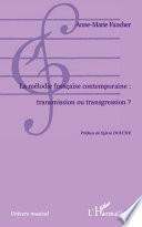 La mélodie française contemporaine, transmission ou transgression?