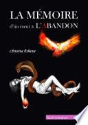 LA MÉMOIRE d'un coeur à L'ABANDON (Vol.1)