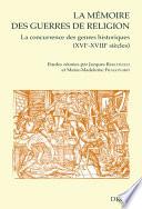 La Mémoire des guerres de religion : La concurrence des genres historiques XVIe-XVIIIe siècles. Actes du Colloque international de Paris (15-16 novembre 2002)