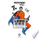 La mémoire est un jeu - Ce qu'il faut savoir pour tout savoir
