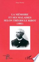 LA MÉMOIRE ET SES MALADIES SELON THÉODULE RIBOT (1881)