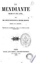 La mendiante drame en cinq actes par MM. Anicet-Bourgeois et Michel Masson