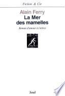 La Mer des mamelles - Roman d'amour ès lettres avec des post-scriptum