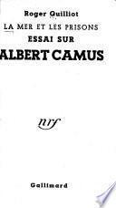 La mer et les prisons; essai sur Alber Camus