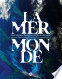 La mer monde, une odyssée de la recherche océanique