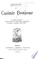 La mère rivale. L'éducation; ou, Les deux cousines. Le mari à bonnes fortunes.- 2. L'argent. Le protecteur et le mari. Naissance, fortune et mérite; ou, L'épreuve électorale.- 3. Le presbytère. Le bachelier de Ségovie; ou, Les hautes études. La filleule; ou, Les deux ages