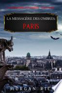 La Messagère des Ombres : Paris (La Messagère des Ombres – Tome Deux)